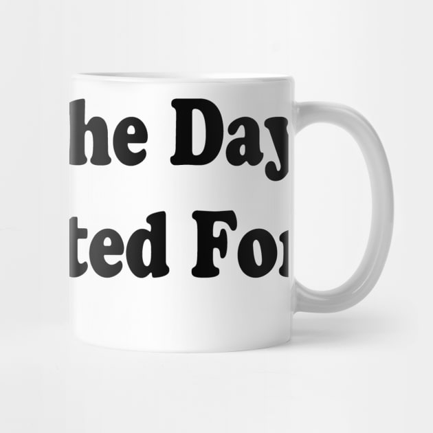 Have The Day You Voted For by ArtistTee ⭐⭐⭐⭐⭐